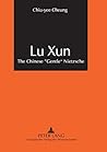 Lu Xun: The Chinese «Gentle» Nietzsche