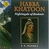 Habba Khatoon: The Nightingale of Kashmir