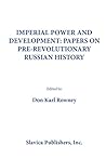 Imperial Power and Development: Papers on Pre-Revolutionary Russian History : Selected Papers of the Third World Congress for Soviet & East Euro
