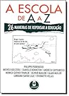 A Escola De A A Z26 Maneiras De Repensar A Educação A Escola De A A Z26 Maneiras De Repensar A Educação
