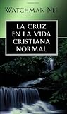 Cruz en la vida cristiana normal (Spanish Edition)