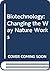 Biotechnology: Changing the Way Nature Works