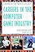 Careers In The Computer Game Industry (Careers in the New Economy)