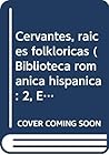 Cervantes, raíces folklóricas (Biblioteca románica hispánica : 2, Estudios y ensayos ; 243) (Spanish Edition)