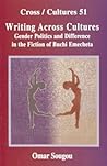 Writing Across Cultures: Gender Politics and Difference in the Fiction of Buchi Emecheta
