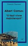 Albert Camus : Il faut vivre maintenant Albert Camus : Il faut vivre maintenant