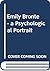 Emily Bronte, a Psychological Portrait