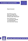 Die Philosophie Giordano Brunos - Chaos oder Kosmos?: Eine Untersuchung zur strukturalen Logizität und Systematizität des nolanischen Werkes ... Universitaires Européennes) (German Edition)