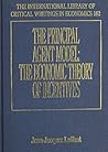 The Principal Agent Model: The Economic Theory of Incentives (The International Library of Critical Writings in Economics series, 162)