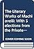 The Literary Works of Machiavelli: With Selections from the Private Correspondence