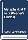 The Metaphysical Poets (The Readers Guides)