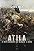 Atila: El rey bárbaro que desafió a Roma (Spanish Edition)