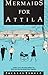 Mermaids for Attila