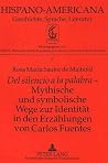 «Del silencio a la palabra» - Mythische und symbolische Wege zur Identität in den Erzählungen von Carlos Fuentes (Hispano-Americana) (German Edition)