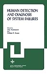 Human Detection and Diagnosis of System Failures (Nato Conference Series)