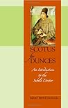 Scotus for Dunces: An Introduction to the Subtle Doctor Scotus for Dunces: An Introduction to the Subtle Doctor