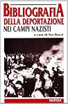 Bibliografia della deportazione nei campi nazisti (Testimonianze fra cronaca e storia) (Italian Edition) Bibliografia della deportazione nei campi nazisti (Testimonianze fra cronaca e storia) (Italian Edition)