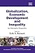 Globalization, Economic Development and Inequality by Erik S. Reinert