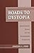 Roads to Dystopia by Stanford M. Lyman