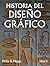 Historia del diseno grafico / A History of Graphic Design (Spanish Edition)