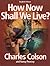 How Now Shall We Live by Chuck Colson