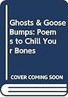 Ghosts & Goose Bumps: Poems to Chill Your Bones
