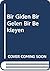 Bir giden, bir gelen, bir b...