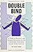 Double Bind: A Guide to Recovery and Relapse Prevention for the Chemically Dependent Sexual Abuse Survivor