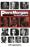 Piers Morgan: The Classic Interviews Piers Morgan: The Classic Interviews