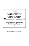 The Kate Chopin Companion: With Chopin's Translations from French Fiction The Kate Chopin Companion: With Chopin's Translations from French Fiction