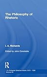 I.A. Richards: selected works, 1919-1938, Volume 7: Philosophy Rhetoric