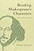 Reading Shakespeare's Characters: Rhetoric, Ethics, and Identity (Massachusetts Studies in Early Modern Culture)