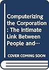 Computerizing the Corporation: The Intimate Link Between People and Machines
