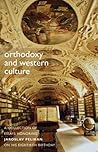 Orthodoxy & Western Culture: A Collection of Essays Honoring Jaroslav Pelikan on His Eightieth Birthday