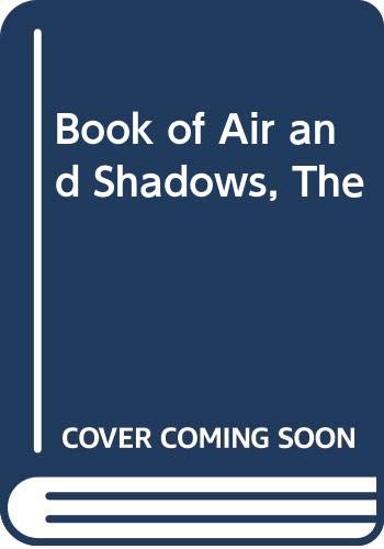 Book of Air and Shadows, The
