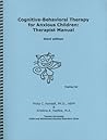 Cognitive-Behavioral Therapy for Anxious Children: Therapist Manual