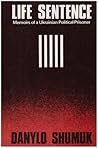 Life Sentence: Memoirs of a Ukrainian Political Prisoner (The Canadian library in Ukrainian studies)