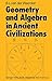 Geometry and Algebra in Ancient Civilizations