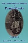 Apprenticeship Writings of Frank Norris 1896-1898: Volume 1, 1896-1897, Memoirs, American Philosophical Society (vol. 219)