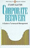 Corporate Recovery: A Guide to Turnabout Management Corporate Recovery: A Guide to Turnabout Management
