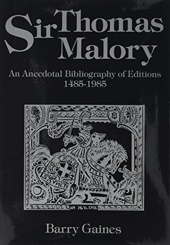 Sir Thomas Malory: An Anecdotal Bibliography of Editions, 1485-1985 (Ams Studies in the Middle Ages)