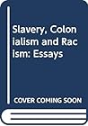 Slavery, Colonialism and Racism: Essays