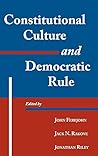 Constitutional Culture and Democratic Rule (Murphy Institute Studies in Political Economy)