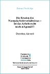 Die Erosion Des Normalarbeitsverhältnisses: Ist Das Arbeitsrecht Noch Zeitgemäß?:  [Vortrag, Gehalten Am 13.5.98]