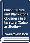 Black culture and Black consciousness in literature (Calabar studies in African literature)