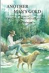 Another Man's Gold: A Novel of the Life and Times of James B. Stuart in Early Montana Another Man's Gold: A Novel of the Life and Times of James B. Stuart in Early Montana
