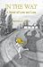 In the Way: A Novel of Love...