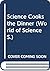 Science cooks the dinner; by Barbara      Davis