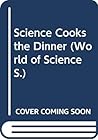 Science cooks the dinner; (World of science)