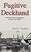 Fugitive Deckhand: A Novel of the Canalways of New York State (Empire State Fiction)
